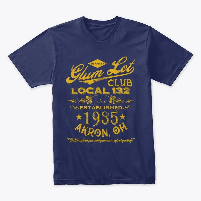 We're Not A Glum Lot Club Tees